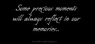 Some precious moments will always reflect in our memories..