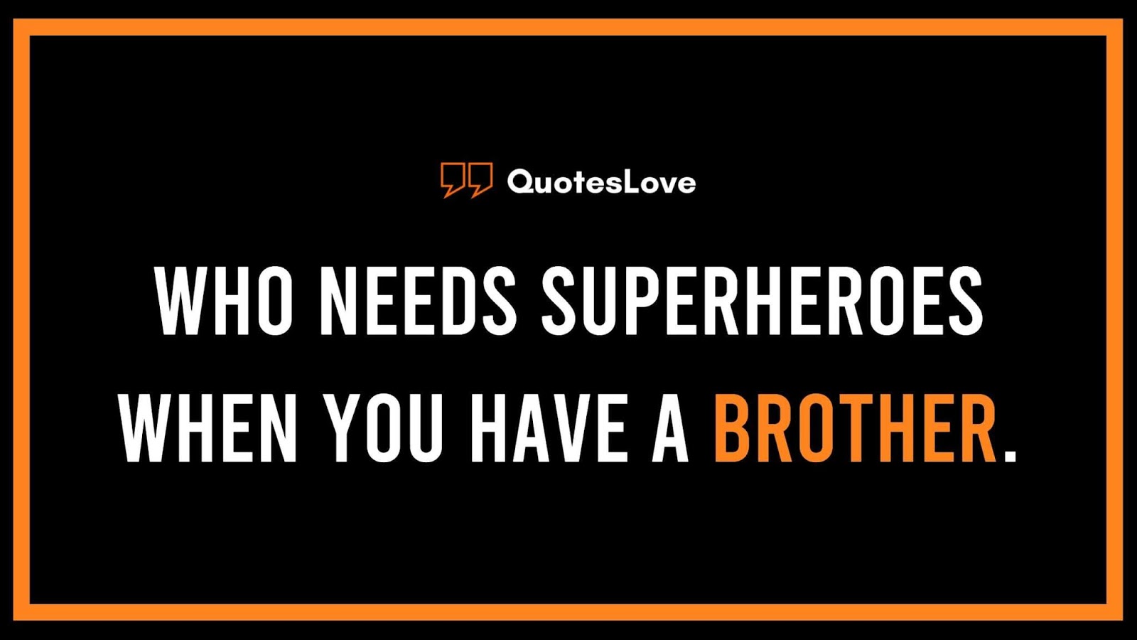 Brother's Day Quotes, Messages, Sayings, Wishes, Greetings, Images, Pictures, Photos, Pictures