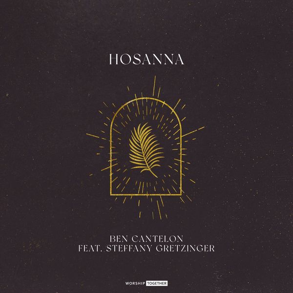 Worship Together – Hosanna (Feat.Ben Cantelon,Steffany Gretzinger) (Single) 2021 (Exclusivo WC)