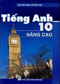 Sách Giáo Khoa Tiếng Anh 10 Nâng Cao - Nhiều tác giả