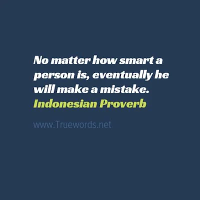 No matter how smart a person is, eventually he will make a mistake