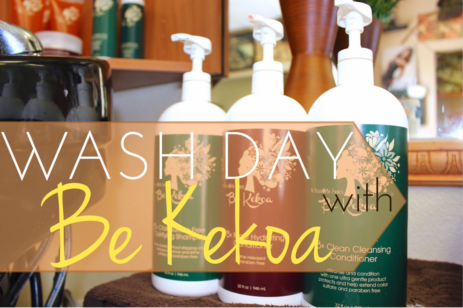 How I Use Be Kekoa Products on Wash Day