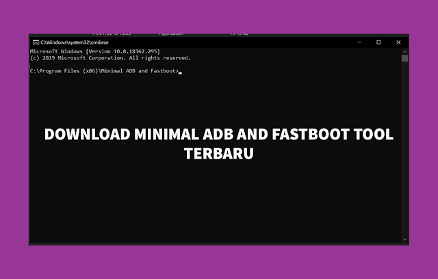 Download Minimal ADB and Fastboot Tool Terbaru