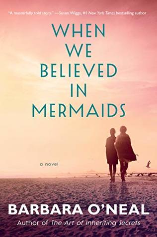 Review: When We Believed in Mermaids by Barbara O’Neal (audio)