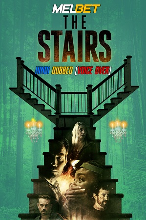 The Stairs (2021) 800MB Full Hindi Dubbed (Voice Over) Dual Audio Movie Download 720p WebRip [MelBET]