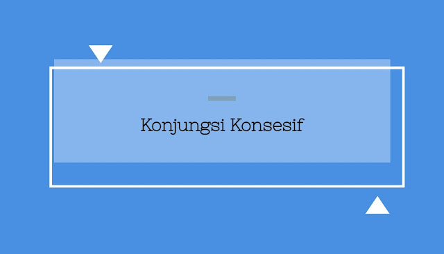 Konjungsi Konsesif dan 50 Contoh Kalimat Biarpun Meskipun Kendatipun