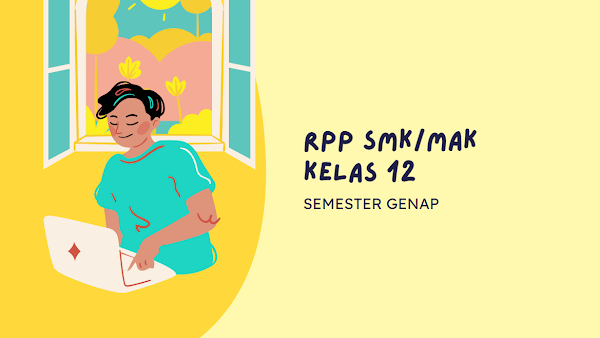 RPP SMK/MAK Kelas 12 Semester 2 Semua Mata Pelajaran
