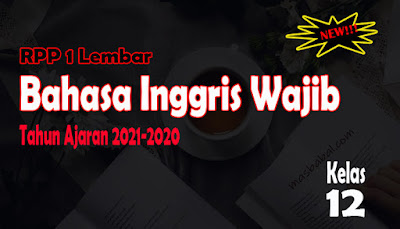 RPP 1 Lembar Bahasa Inggris Wajib Kelas 12 Tahun Ajaran 2021-2022 RPP Bahasa Inggris 1 Lembar Kelas 12 Tahun 2021