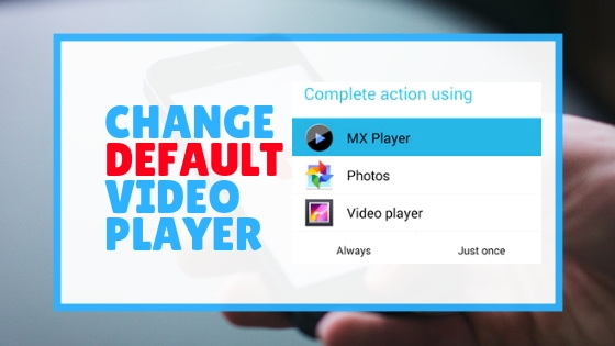 how to change default video player how to change default video player