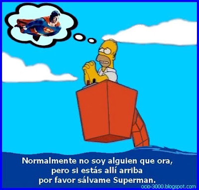 Frases comicas modernas. Homero orando a superman... No soy alguien que ora... si estas alli arriba salvame Superman.
