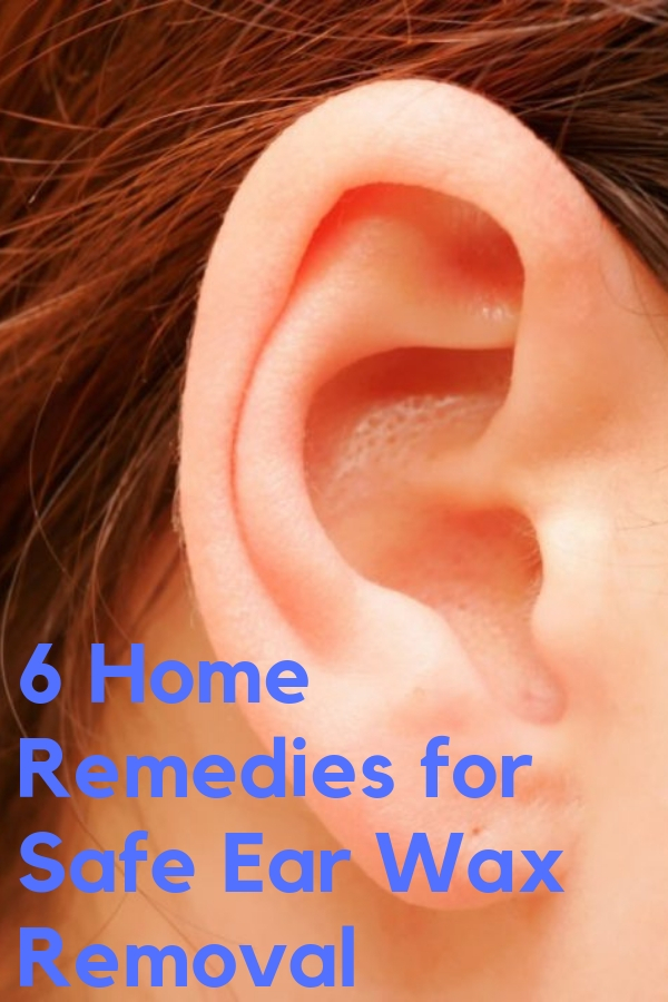 6 Home Remedies for Safe Ear Wax Removal