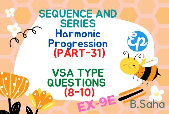 SEQUENCE AND SERIES (Part-31)