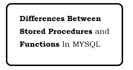 Differences between Stored Procedures and Functions in MYSQL | Web ...