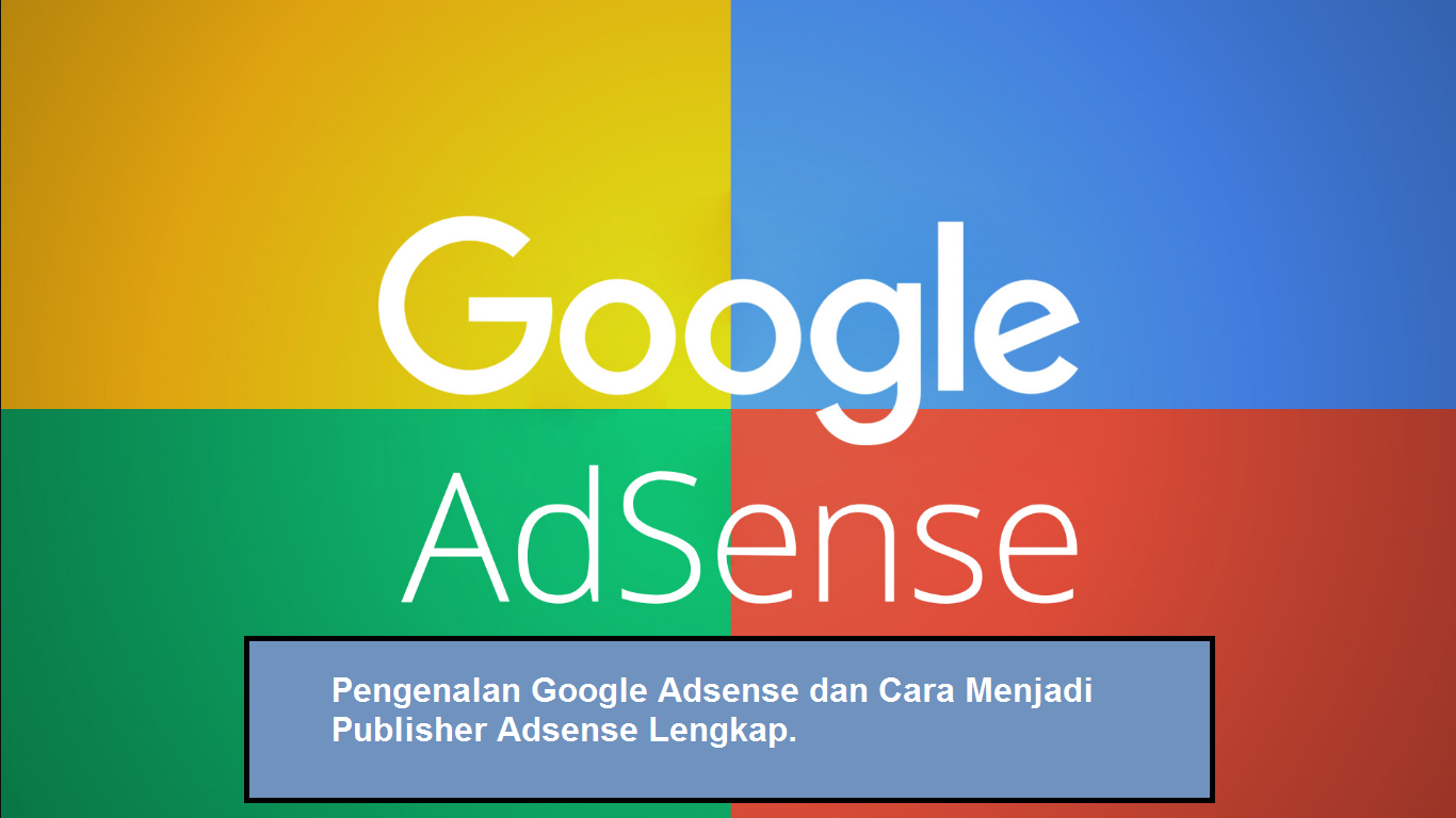 Rahasia Diterima Google AdSense: Panduan Lengkap dan Komprehensif untuk Pemula