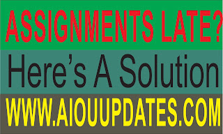 Late Aiou Assignments Late Aiou Assignments ,due date assignments is over,