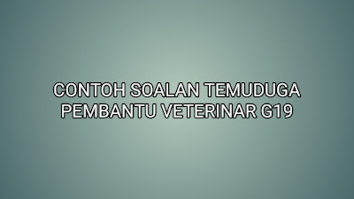 Contoh Soalan Temuduga Pembantu Veterinar G19 - SUMBER KERJAYA