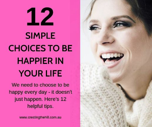 We need to choose to be happy every day - it doesn't just happen. This is my series on 12 choices for Happiness