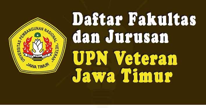 Daftar Fakultas Dan Jurusan Di UPN Veteran Jawa Timur 2020 (TERBARU