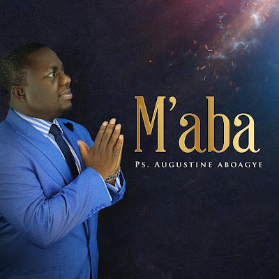 M'aba(I've come) by Aboagye Augustine