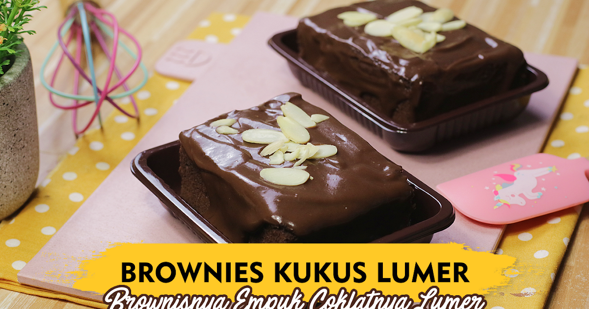 BROWNIES LEMBUT + LUMER! RESEP BROWNIES KUKUS LUMER COKLAT Student Terpelajar Media