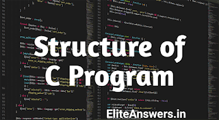 explanation of basic structure of c program.