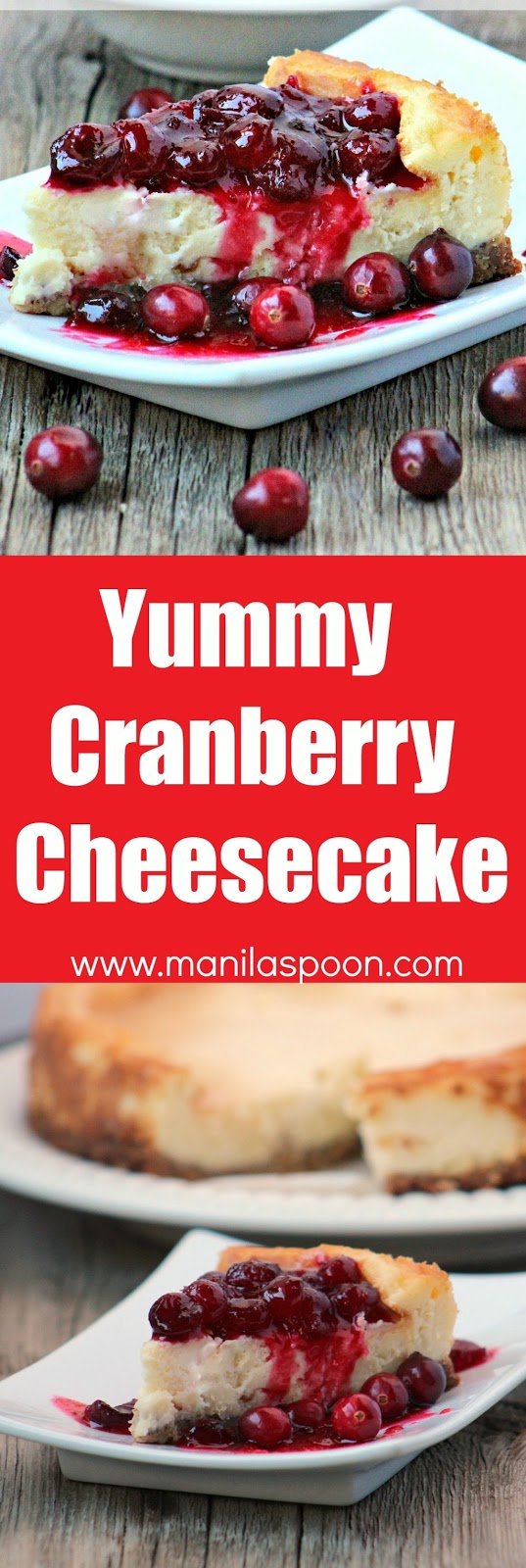 Use fresh or frozen cranberries to make this very creamy, sweet-tangy and deliciously good Yummy Cranberry Cheesecake that will make your holiday complete. Perfect for Christmas, New Year or any holiday! | manilaspoon.com