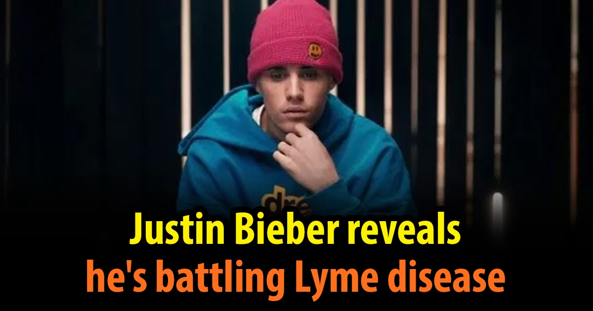 Justin Bieber reveals he's battling Lyme disease The Most Popular Lists