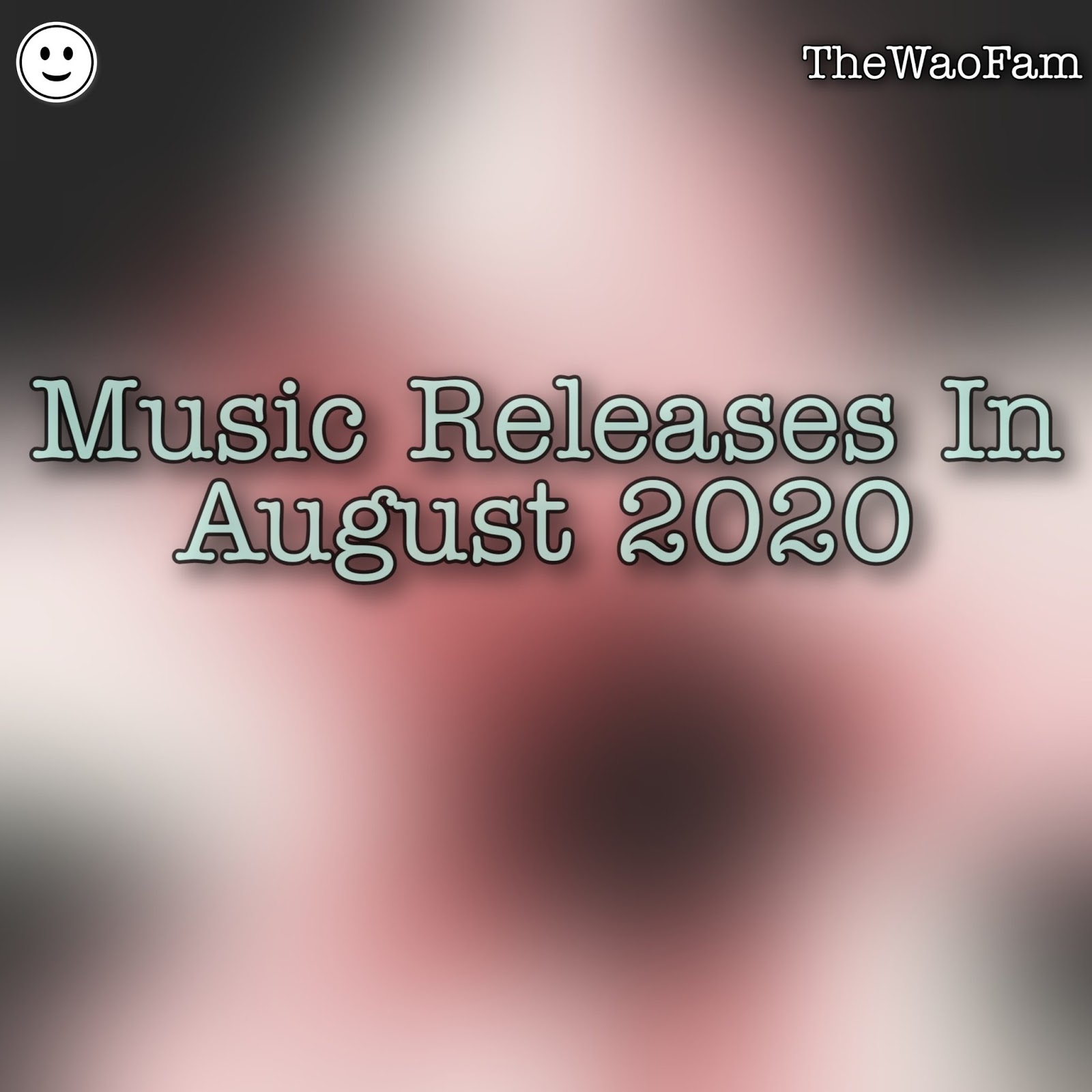 Music Releases In August 2020 TheWaoFam TheWaoFam
