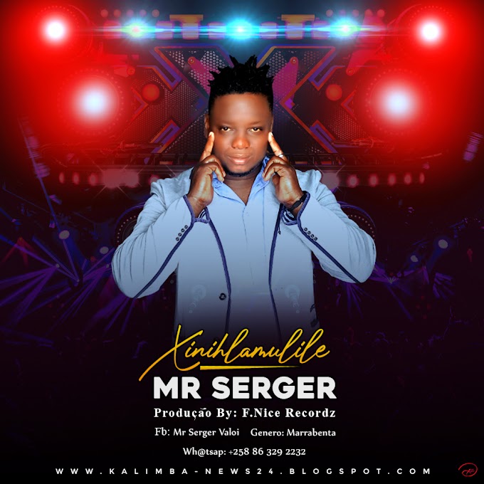MR SERGER-XINIHLAMULILE(ESCLUSIVO 2020)[DOWNLOAD MP3]