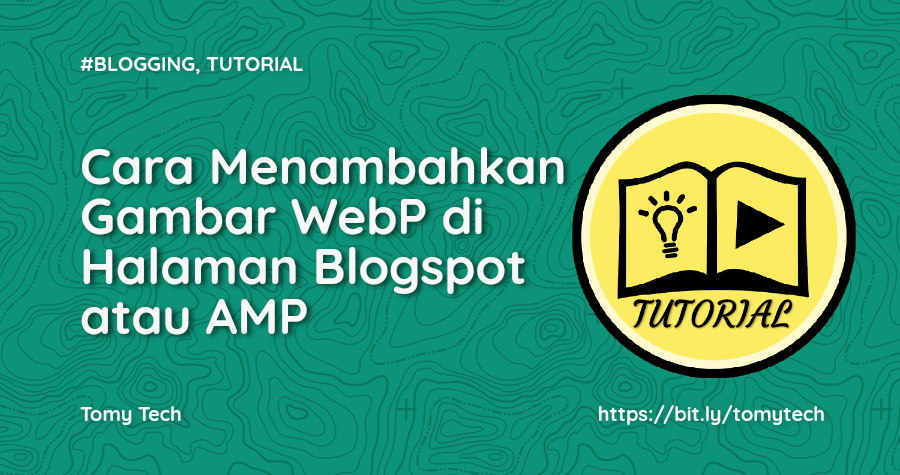 Cara Menambahkan WebP di Blogspot atau Halaman Valid AMP