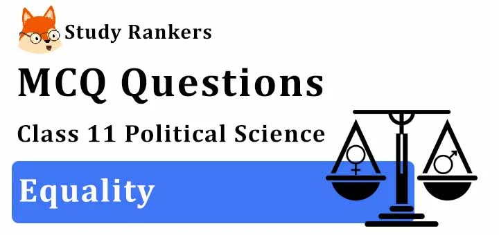 MCQ Questions for Class 11 Political Science: Ch 3 Equality