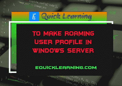 To make Roaming User Profile in Windows Server