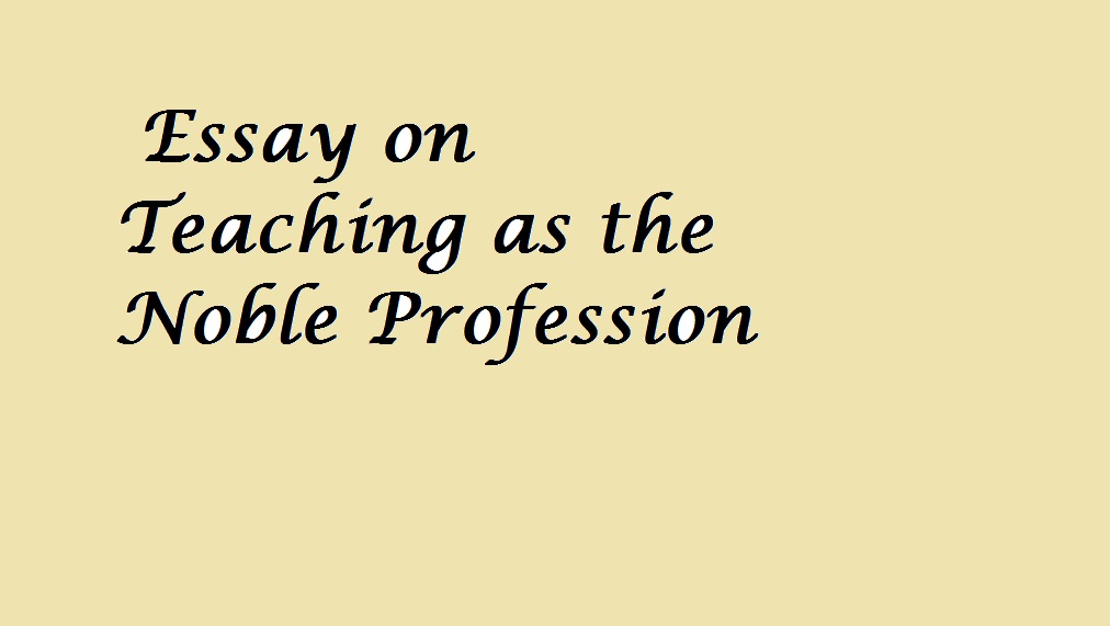 essay about teaching is a noble profession