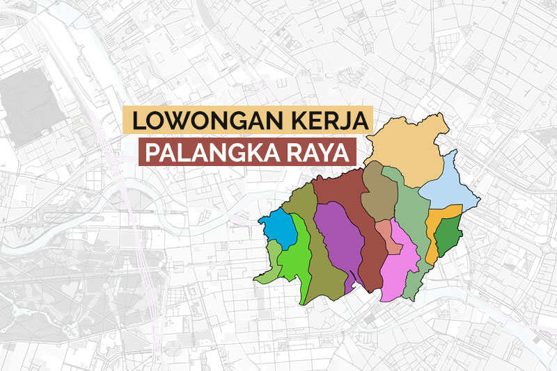 Lowongan Kerja Palangka Raya Lowongan Kerja Kalimantan Tengah