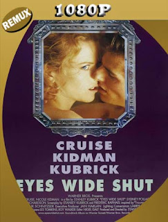 Ojos bien cerrados (Eyes Wide Shut) (1999) REMUX [1080p] Latino [GoogleDrive] SXGO