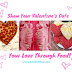 Show Your Valentine's Date Your Love Through Food!
