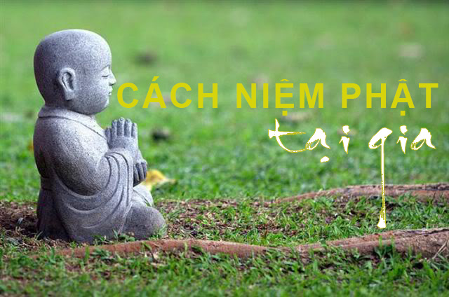 Hướng dẫn cách niệm Phật đúng, có thể bạn chưa biết?