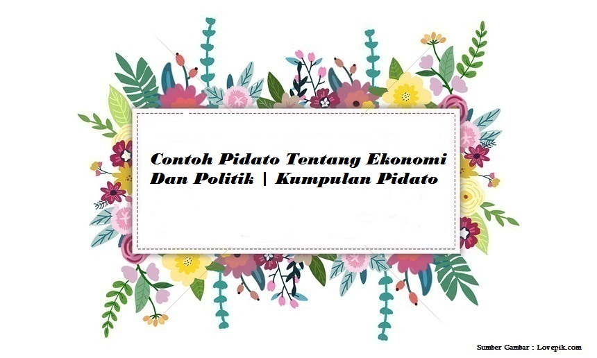 Contoh Pidato Tentang Ekonomi Dan Politik Kumpulan Pidato Jago Berpidato Apa Yang Kamu Cari Ada Disini