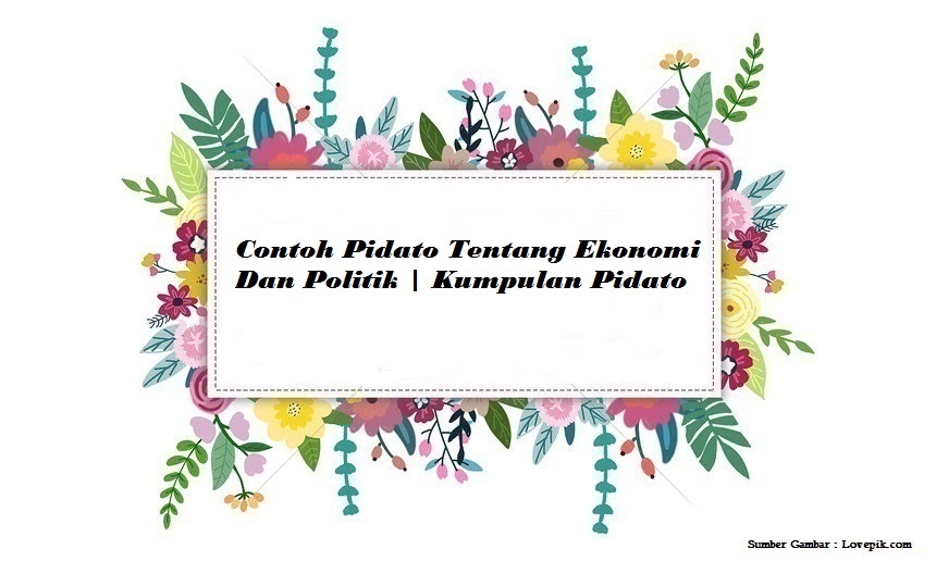 Contoh Pidato Tentang Ekonomi Dan Politik Kumpulan Pidato Jago Berpidato Apa Yang Kamu Cari Ada Disini Contoh Pidato Tentang Ekonomi Dan Politik Kumpulan Pidato Jago Berpidato Apa Yang Kamu Cari Ada Disini