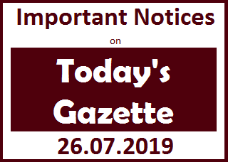 Important Notices on Today's Gazette 26.07.2019