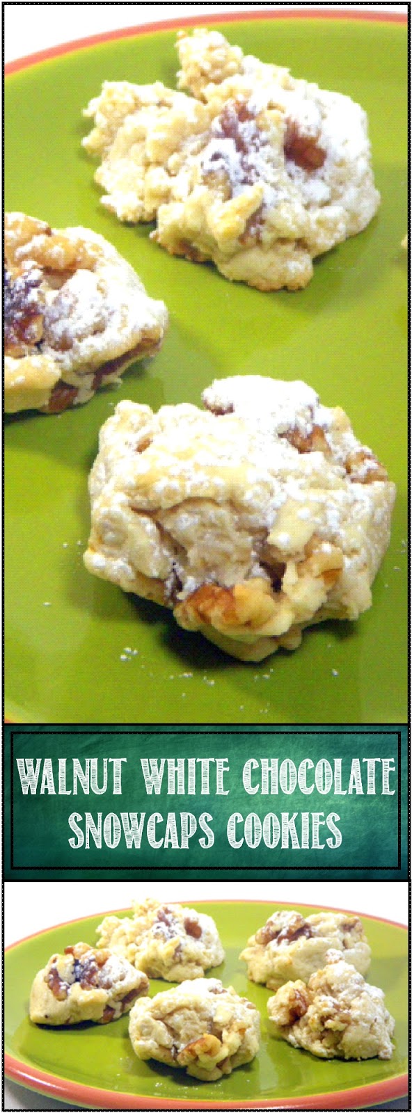 52 Ways to Cook Walnut White Chocolate Snowcaps Cookies