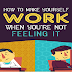 How to Make Yourself Work When You’re Not Feeling It #infographic