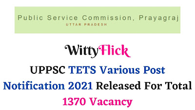 UPPSC TETS Various Post Notification 2021 Released For Total 1370 Vacancy