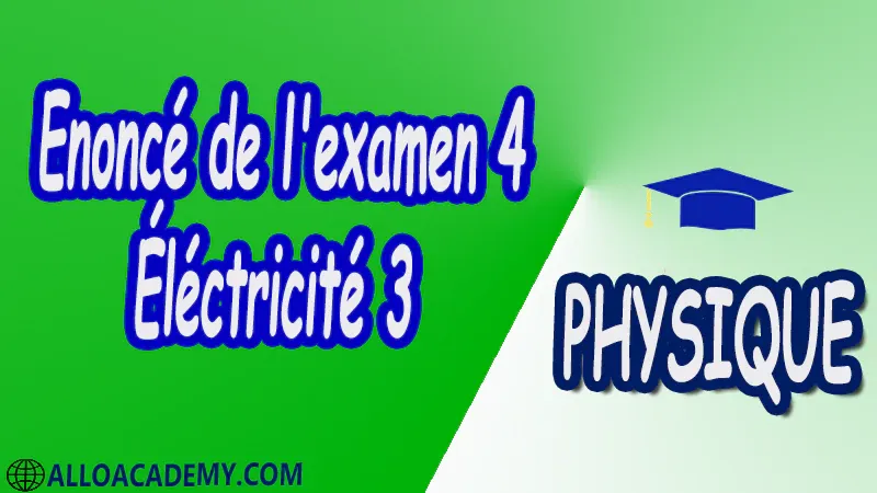 Examen corrigé 4 Électricité 3 pdf Physique Électricité 3 Milieux diélectriques Milieux magnétiques Equations de Maxwell