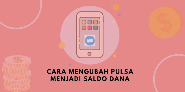 Cara Mengubah Pulsa Menjadi Saldo Dana Dengan Mudah Kak Ceng Com