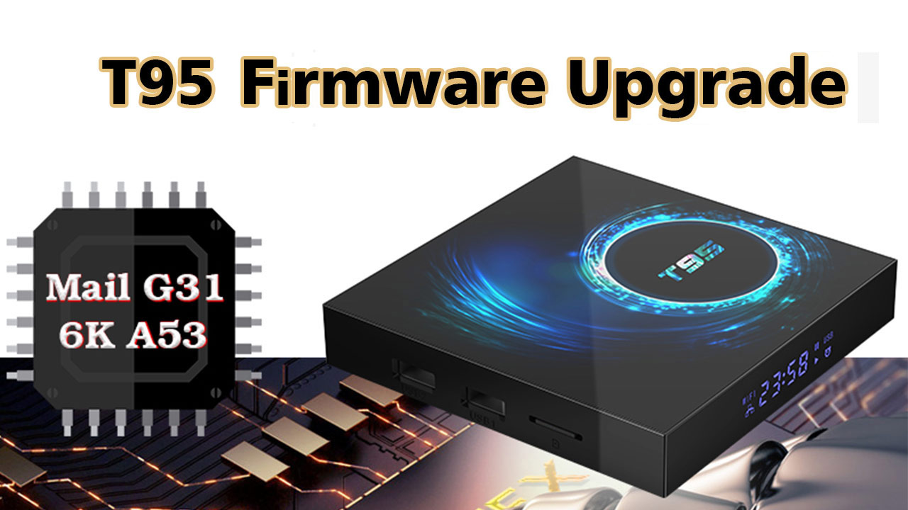 T95 Android Box Firmware Update Tutorial