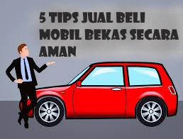 5 Tips Jual Beli Mobil Bekas Secara Aman