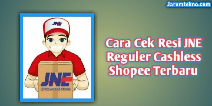 Cara Cek Resi Jne Reguler Cashless Shopee Terbaru