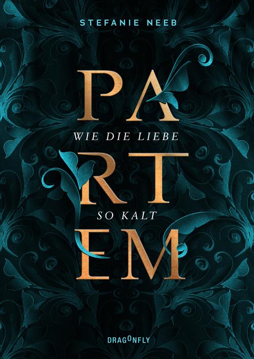 Bücherblog. Rezension. Buchcover. Partem - Wie die Liebe so kalt (Band 1) von Stefanie Neeb. Jugendbuch. Fantasy. Dragonfly.