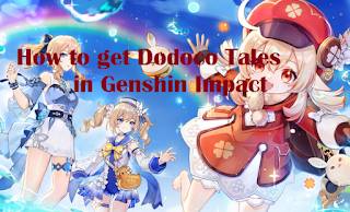 Genshin Impact: How To Get Dodoco Tales and is it good?